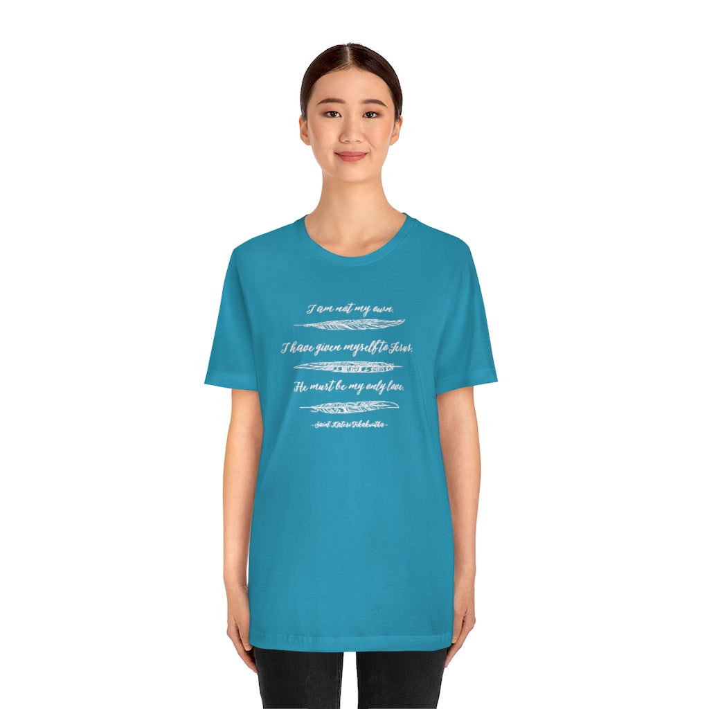 I Am Not My Own Saint Kateri Tekakwitha Quote Catholic T-Shirt